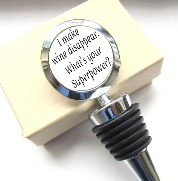 I Make Wine Disappear What's Your Superpower? Bottle Stopper